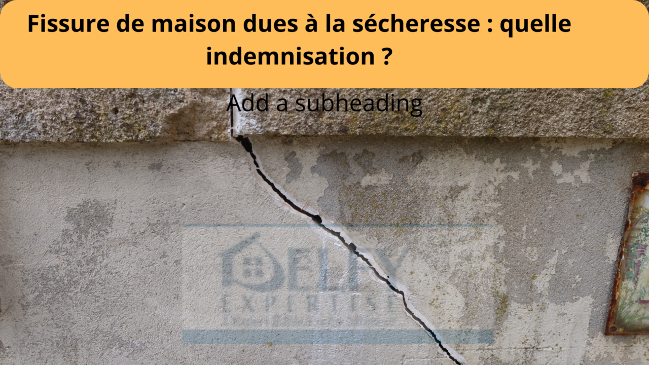 Fissure de maison dues à la sécheresse quelle indemnisation ? DelfyExpertise.fr
